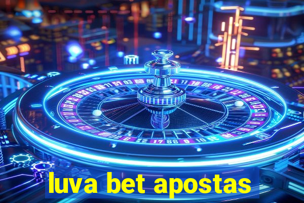 luva bet apostas